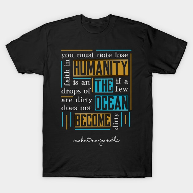 Quote by Mahatma Gandhi T-Shirt by siddick49